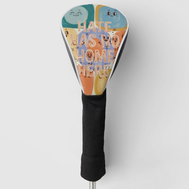 Hate Has No Home Here Playful Character Art Golf Head Cover (Front)