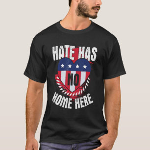Hate has no home here USA are Respect and Solidari T-Shirt