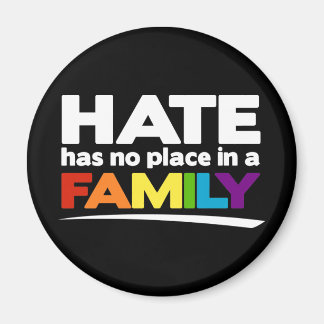 Hate Has No Place in a Family Magnet