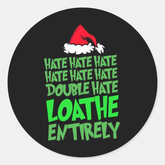 Hate Hate Double Hate Loathe Entirely Fun Christma Classic Round Sticker (Front)