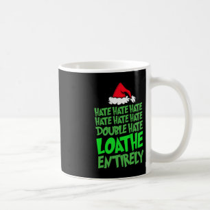 Hate Hate double hate loathe entirely Fun Christma Coffee Mug