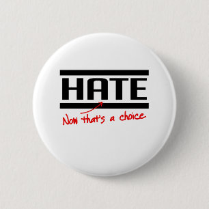 Hate is a choice 2 inch round button