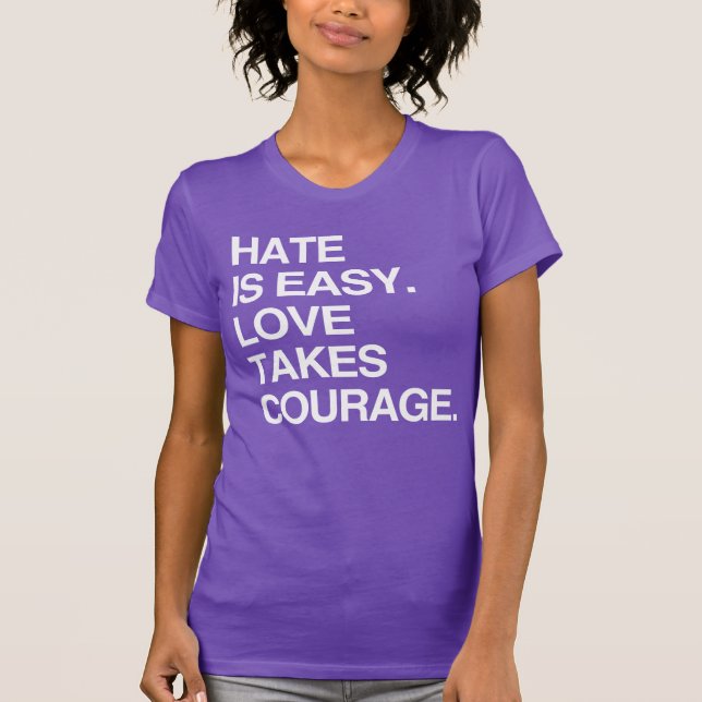 HATE IS EASY. LOVE TAKES CO T-Shirt (Front)