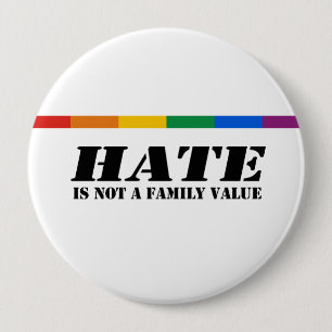 Hate is not a family value 4 inch round button