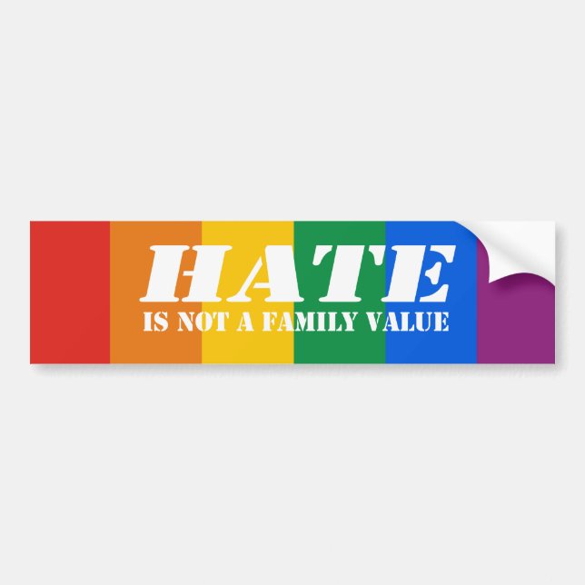 Hate is not a family value Bumper Sticker (Front)