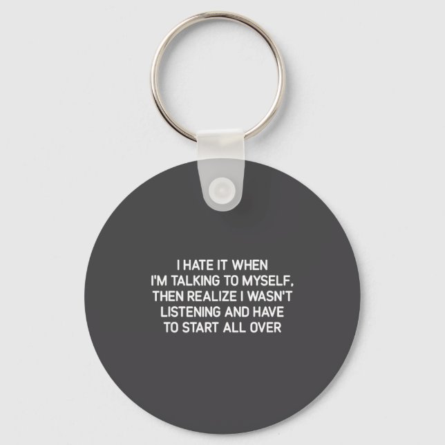 Hate It When I'm Talking To Myself, Funny, Jokes,  Keychain (Front)