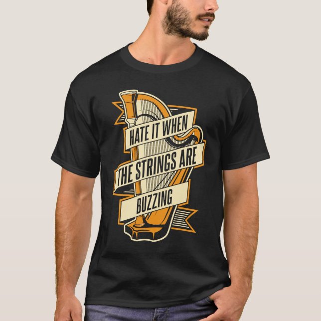 Hate It When The Strings Are Buzzing Pedal Harp Ha T-Shirt (Front)