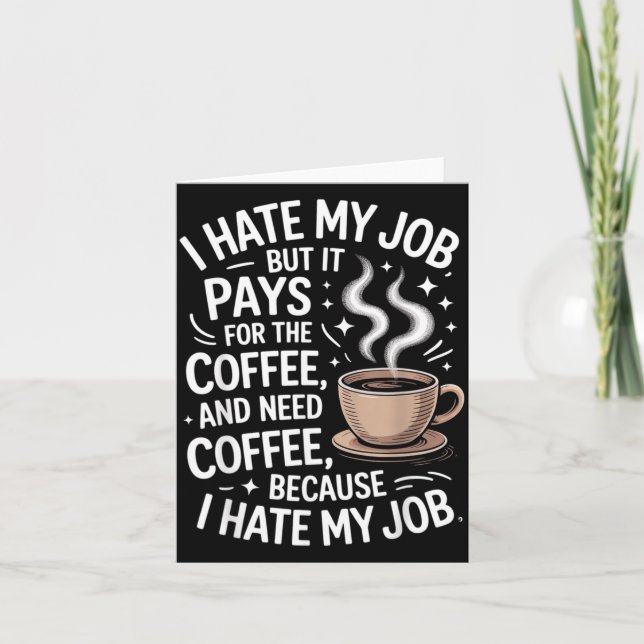 Hate Job But Pays For Coffee Funny Work Humour Card (Front)