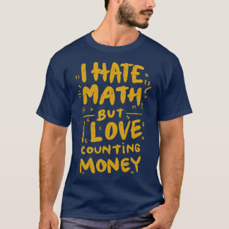Hate Math Love Money T-Shirt