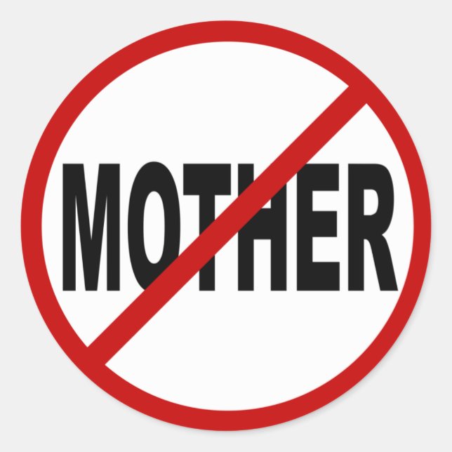 Hate Mother /No Mother Allowed Sign Statement Classic Round Sticker (Front)