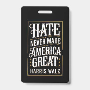 Hate Never Made America Great Kamala Harris Walz Badge