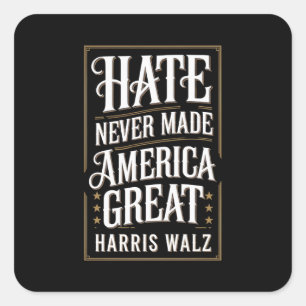 Hate Never Made America Great Kamala Harris Walz Square Sticker