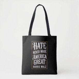 Hate Never Made America Great Kamala Harris Walz Tote Bag
