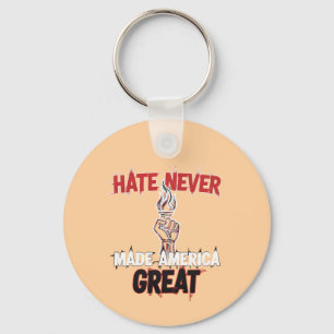 Hate Never Made America Great Patriotic Protest Keychain