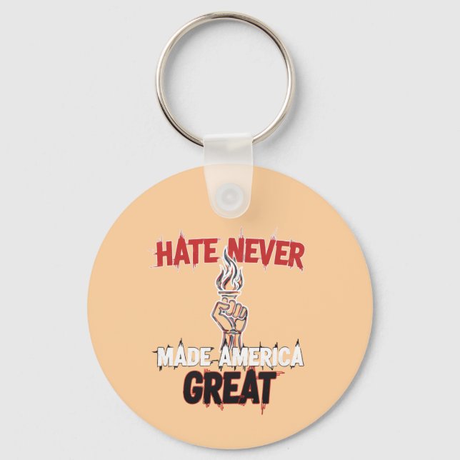 Hate Never Made America Great Patriotic Protest  Keychain (Front)