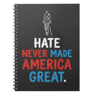 Hate Never Made America Great Patriotic Statement Notebook