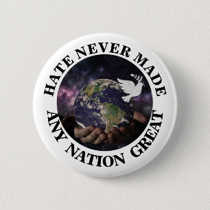 HATE NEVER MADE ANY NATION GREAT 2 INCH ROUND BUTTON