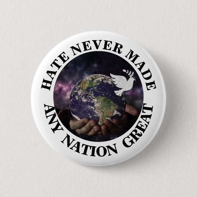 HATE NEVER MADE ANY NATION GREAT 2 INCH ROUND BUTTON (Front)