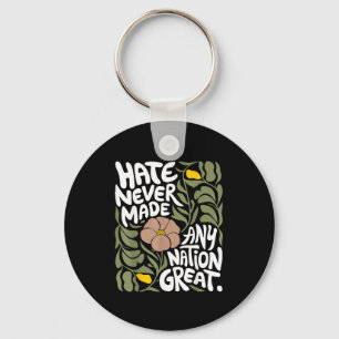 Hate Never Made Any Nation Great African Black His Keychain