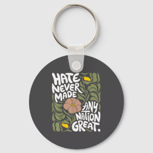 Hate Never Made Any Nation Great African Black His Keychain