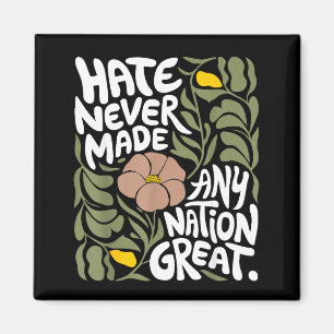 Hate Never Made Any Nation Great African Black His Magnet