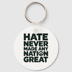 Hate Never Made Any Nation Great Anti-trump _1 Keychain