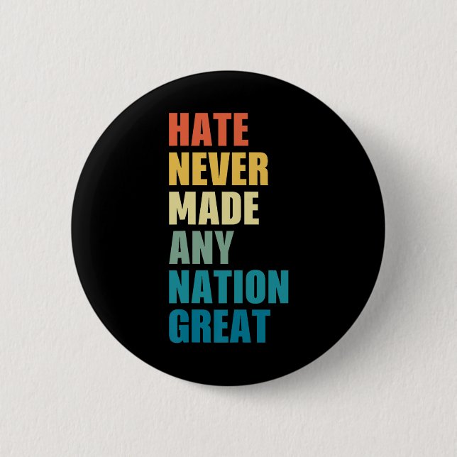 Hate Never Made Any Nation Great Anti-trump 2020 E 2 Inch Round Button (Front)