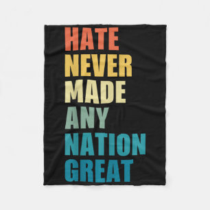 Hate Never Made Any Nation Great Anti-trump 2020 E Fleece Blanket