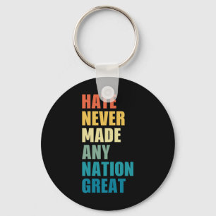 Hate Never Made Any Nation Great Anti-trump 2020 E Keychain