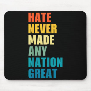 Hate Never Made Any Nation Great Anti-trump 2020 E Mouse Pad