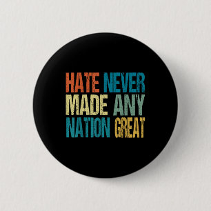 Hate Never Made Any Nation Great Anti Trump 2025 2 Inch Round Button