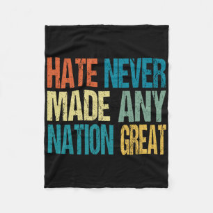 Hate Never Made Any Nation Great Anti Trump 2025 Fleece Blanket