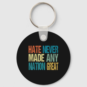 Hate Never Made Any Nation Great Anti Trump 2025 Keychain