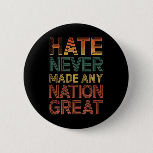 Hate Never Made Any Nation Great Anti Trump 2 Inch Round Button