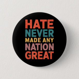 Hate Never Made Any Nation Great Anti Trump 2 Inch Round Button