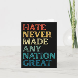 Hate Never Made Any Nation Great Anti-trump 4th Of Card