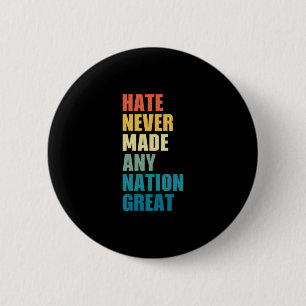 Hate Never Made Any Nation Great Anti-trump Electi 2 Inch Round Button