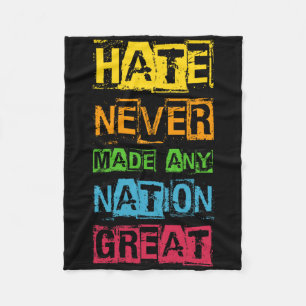 Hate Never Made Any Nation Great Anti Trump  Fleece Blanket
