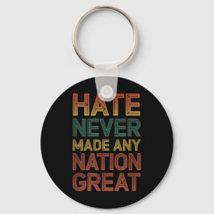 Hate Never Made Any Nation Great Anti Trump Keychain