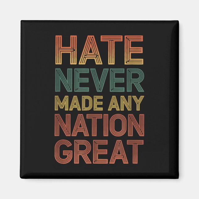 Hate Never Made Any Nation Great Anti Trump Magnet (Front)