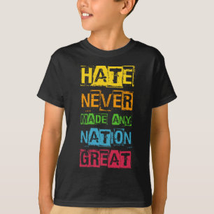 Hate Never Made Any Nation Great Anti Trump T-Shirt