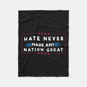 Hate Never Made Any Nation Great Fleece Blanket