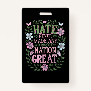 Hate Never Made Any Nation Great Floral Badge