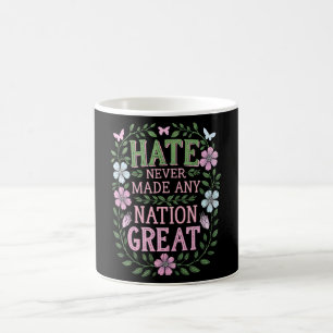 Hate Never Made Any Nation Great Floral Coffee Mug