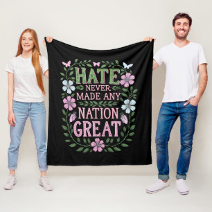 Hate Never Made Any Nation Great Floral Fleece Blanket