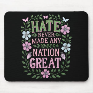 Hate Never Made Any Nation Great Floral Mouse Pad