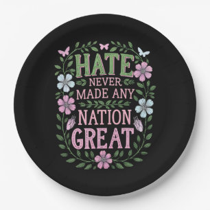Hate Never Made Any Nation Great Floral Paper Plate