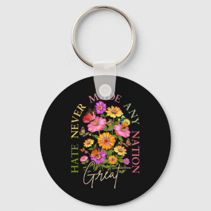 Hate Never Made Any Nation Great Floral Political Keychain