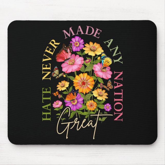 Hate Never Made Any Nation Great Floral Political  Mouse Pad (Front)