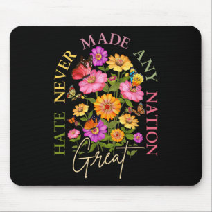 Hate Never Made Any Nation Great Floral Political Mouse Pad